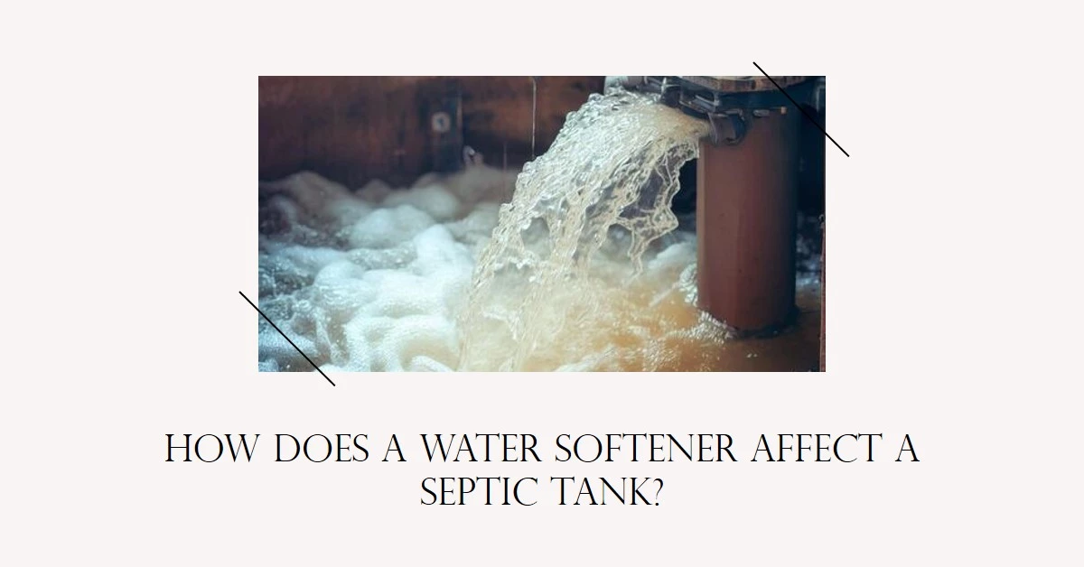 How Does a Water Softener Affect a Septic Tank