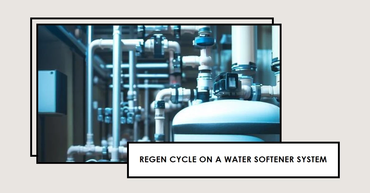 How Long Does a Regen Cycle Take on a Water Softener System