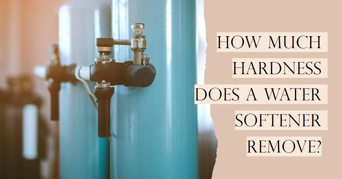 How Much Hardness Does a Water Softener Remove