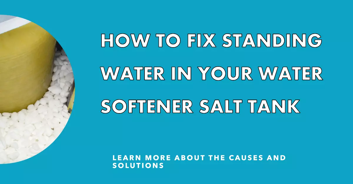 How to Fix Standing Water in Your Water Softener Salt Tank