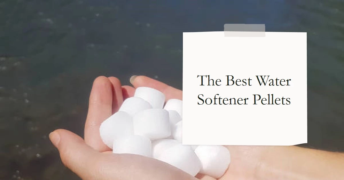 Where Can You Find the Best Water Softener Pellets