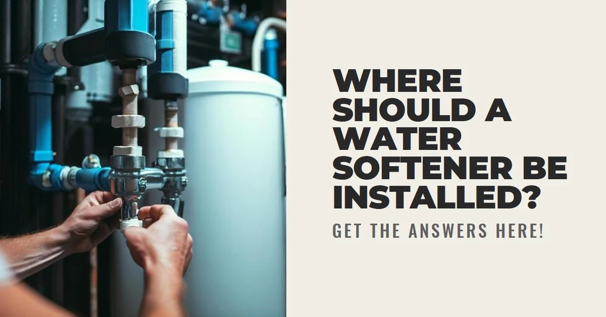 Where Should a Water Softener Be Installed