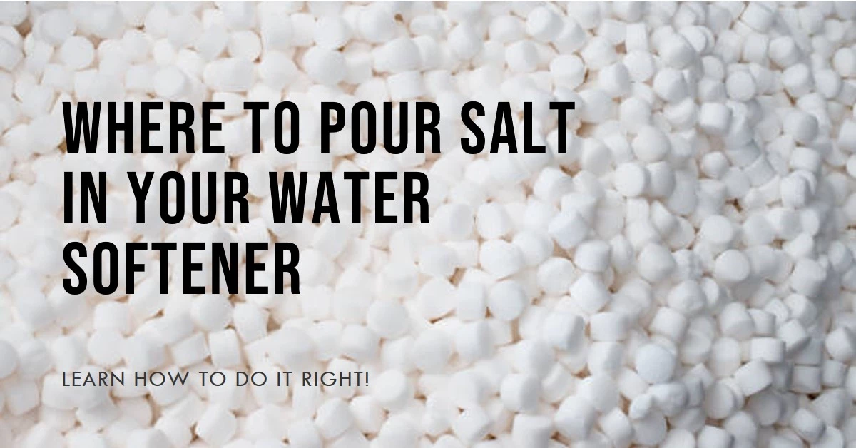 Where to Pour Salt in Your Water Softener