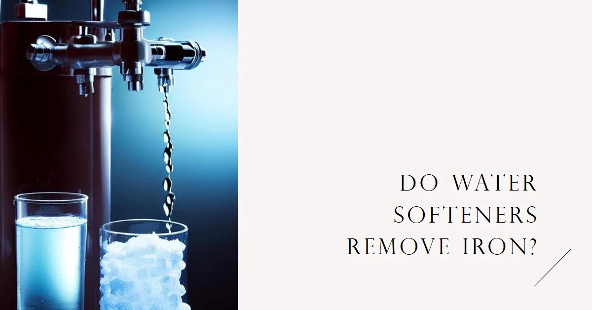 Do Water Softeners Remove Iron