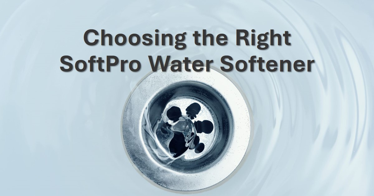 Choosing the Right SoftPro Water Softener