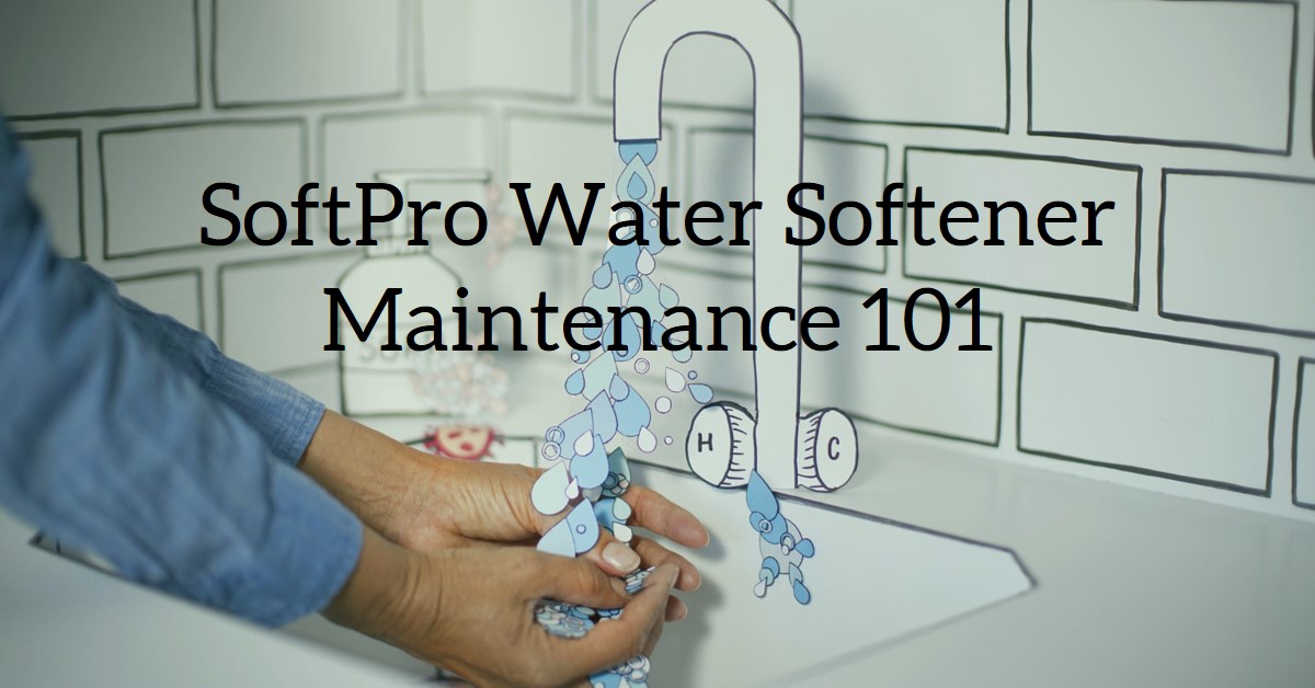 SoftPro Water Softener Maintenance 101: Tips for Optimal Performance