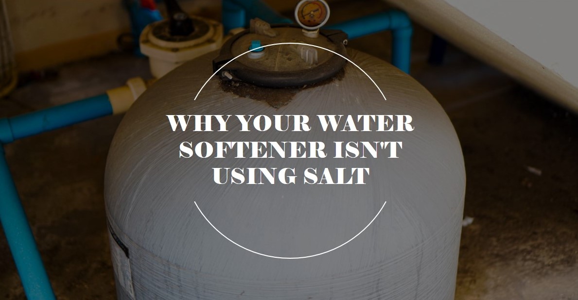 Why is My Water Softener Not Using Salt