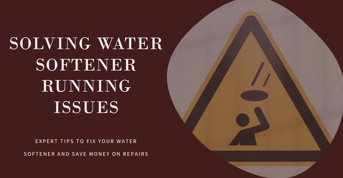 Solving Water Softener Running Issues