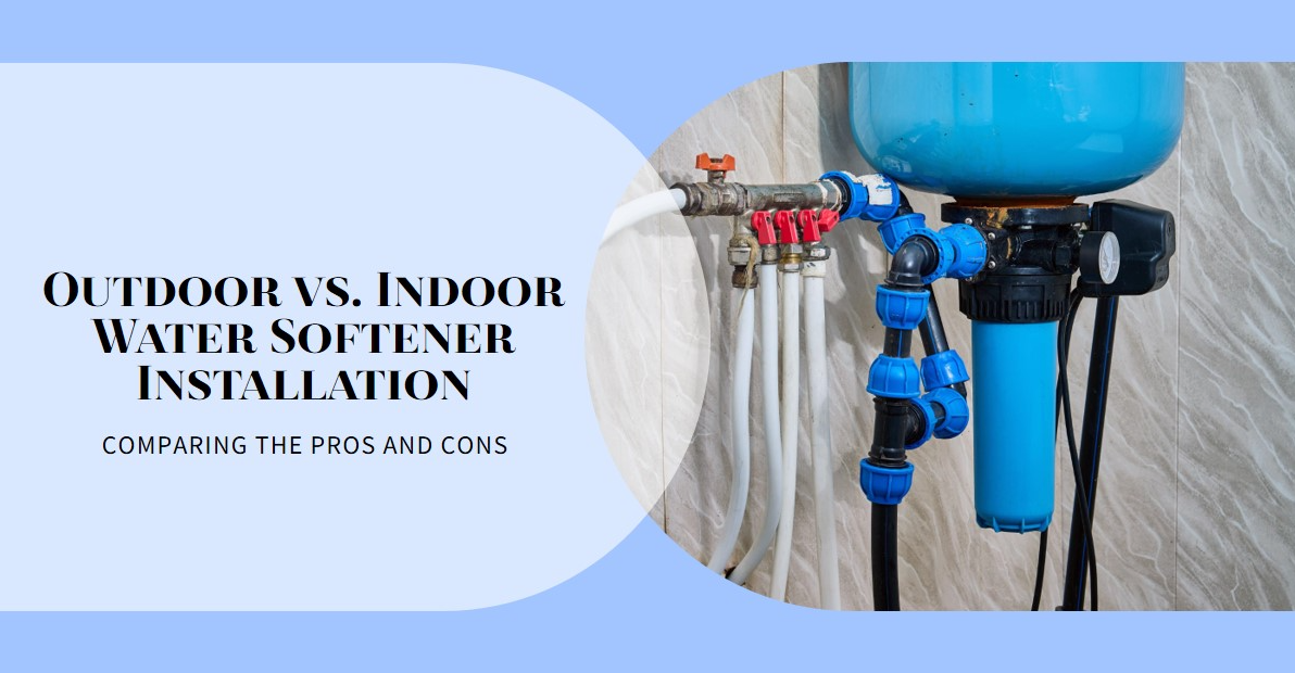 Water Softener Installation - Outdoor vs. Indoor